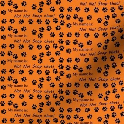 Dog,  My name is No! No! Stop  that! orange, black paw prints