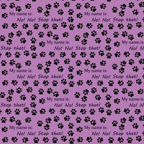 Dog,  My name is No! No! Stop  that! purple, black paw prints