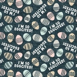 I'm so egg-cited! - Easter eggs - fun - pastels on muted blue - LAD22