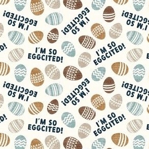 I'm so egg-cited! - Easter eggs - fun - neutrals - LAD22