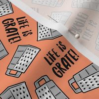 Life is Grate! - peachy orange - LAD22