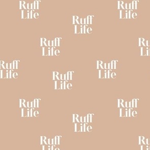 Ruff life funny dog lovers quote text design for cute puppies and dogs white on camel beige   