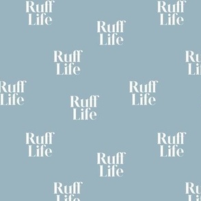 Ruff life funny dog lovers quote text design for cute puppies and dogs white on moody blue boys  