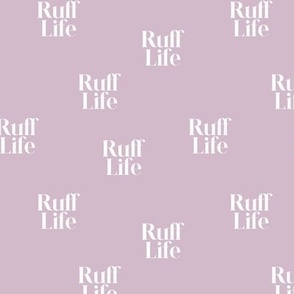 Ruff life funny dog lovers quote text design for cute puppies and dogs white on lilac purple girls 