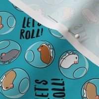 Let's Roll - Hamster Ball Fun - teal  - LAD22