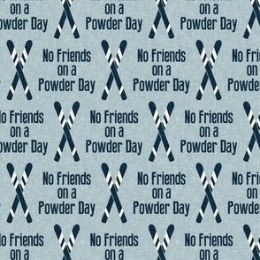 No Friends on a Powder Day - skis - dusty blue - LAD22