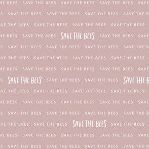 Small Scale Save the Bees Quote Pattern | Dusty Pink MK002