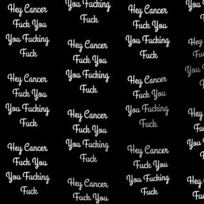 Hey Cancer Fuck You