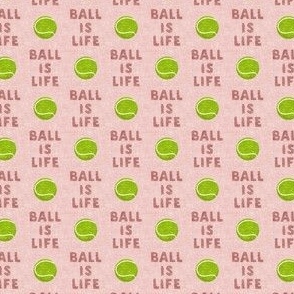 (3/4" scale) Ball is life - blush (rose gold) - dog - tennis ball - C22