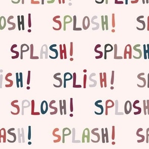 030 - Medium/Small scale ocean and water words splish, splash, splosh - for bathroom wallpaper, bath time, pool time, kids apparel and bedroom decor, swimwear, tote bags, beach throws