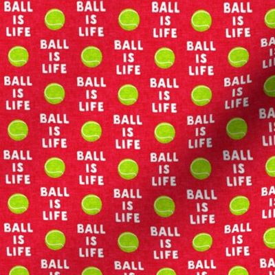 (1" scale) Ball is life - red - dog - tennis ball - C22