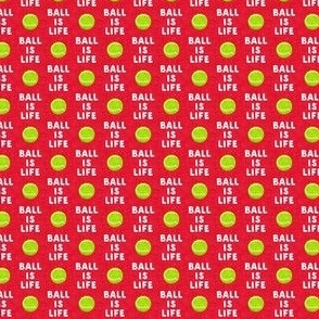 (1/2" scale) Ball is life - red - dog - tennis ball - LAD19