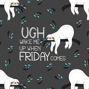 5.25"  Wake me up When Friday Comes - Grey