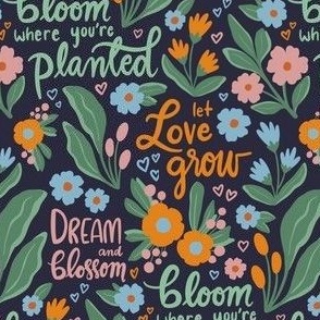 Bloom where you’re planted - hand written flower quotes on navy blue