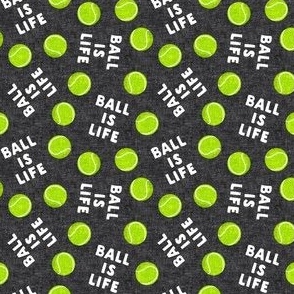 (small scale) Ball is life -  tossed - dark grey - C22