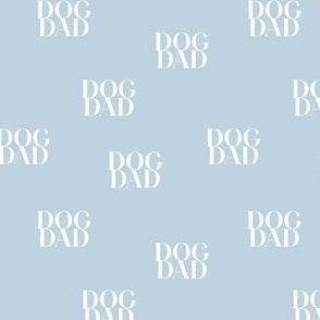 Dog dad text design for dog lovers and puppy care takers white on baby blue