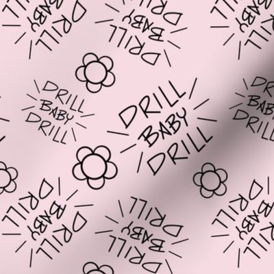 Drill Baby Drill - pink with flowers