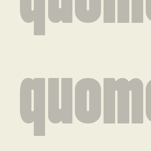 quomodocunquize_ivory_taupe_lg_text