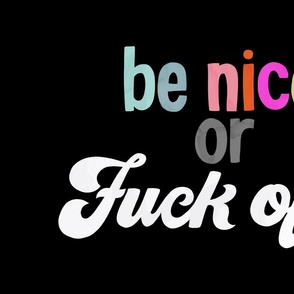 Be nice or Fuck off - art