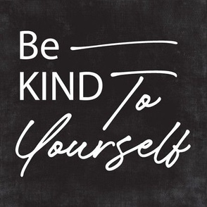 Be Kind To Yourself Black and White Typography Quote 8" Square