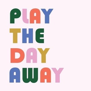 Play The Day Away Typography Quote Pale Pink Multi 8" Square