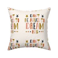 Don't Be Afraid To Dream Big - Hand Lettered Inspirational Quote 8" Square - Ivory Multi Spice