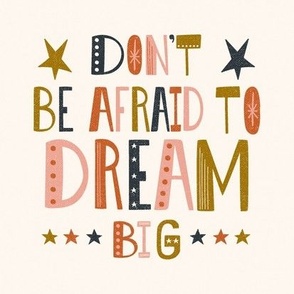 Don't Be Afraid To Dream Big - Hand Lettered Inspirational Quote 8" Square - Ivory Multi Spice