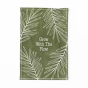 Grow With The Flow Quote Tea Towel / Wall Hanging -  Moss Green