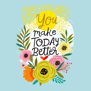 You Make Today Better- tile 
