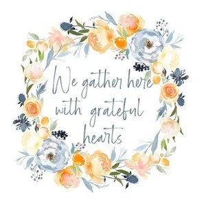 Gather here with Grateful Hearts - Summer