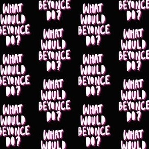 What Would Beyonce Do Beyhive Yonce JayZ Singer Sings Musician Tour Blue Ivy Destiny's Child