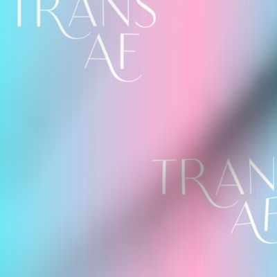 Trans As Fuck - Trans quotes for support - transgender equality support straight against hate love is love pink blue gradient  LARGE