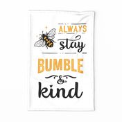 Always Stay Bumble and Kind