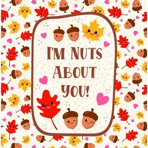 14x18 Panel for DIY Garden Flag Small Kitchen Towel or Wall Hanging I'm Nuts About You Kawaii Happy Face Acorns and Fall Leaves  