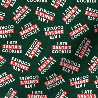 I ate Santa's cookies - tossed - dark green  - LAD22