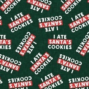 I ate Santa's cookies - tossed - dark green  - LAD22