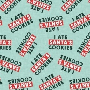 I ate Santa's cookies - tossed - mint - LAD22