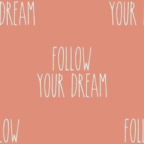 4" follow your dreams on copper background