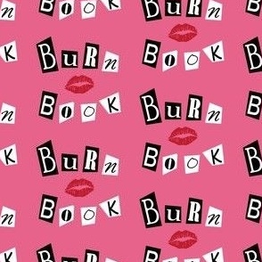 Burn Book Mean Girls Pink Kiss Cady Regina George Boo You Whore Cheese Fries Pop Culture Broadway Tina Fey Musical Theatre Fugly Slut Karen Gretchen Weiners Wieners Go Glen Coco Damien She Doesn't Even Go Here