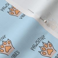 Positive vibes - Pawsitive pet vibes cats and dogs paw design veterinarian print on baby blue