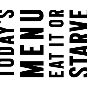 todays menu - eat it or starve FQ - art for mom