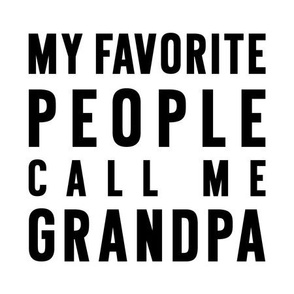 my favorite people call me grandpa 9 inch - art for mom