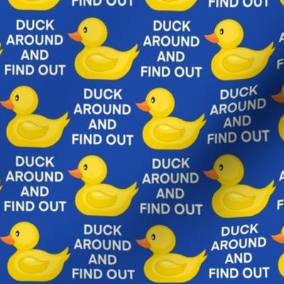 Small - Duck Around And Find Out - Royal - Funny Rubber Duck