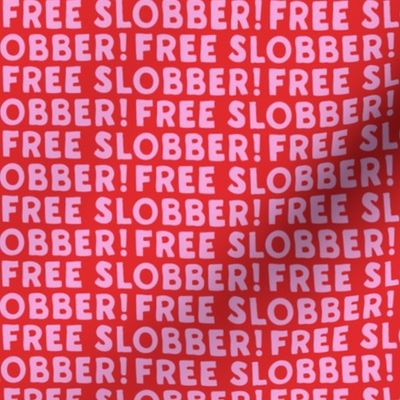 Free Slobber! - pink on red - LAD22
