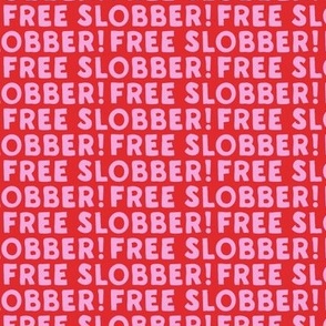 Free Slobber! - pink on red - LAD22