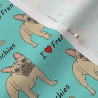 I love Frenchies on teal