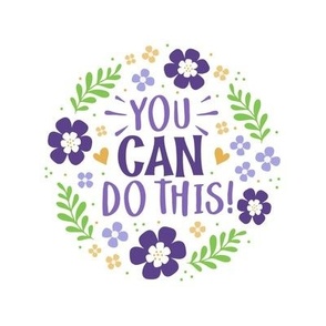 6" Circle Panel You Can Do This Motivational Purple and Gold Fun Flowers on White for Quilt Square Potholder or Embroidery Hoop