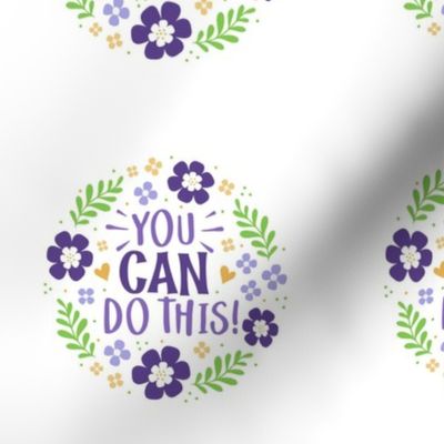 4" Circle Panel You Can Do This Motivational Purple and Gold Fun Flowers on White for Quilt Square Potholder or Embroidery Hoop