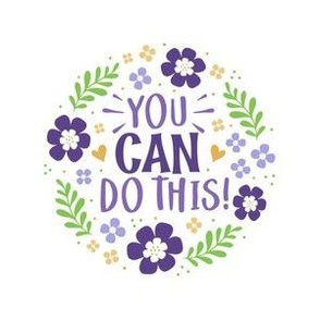 4" Circle Panel You Can Do This Motivational Purple and Gold Fun Flowers on White for Quilt Square Potholder or Embroidery Hoop