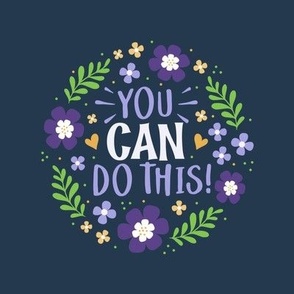 6" Circle Panel You Can Do This Motivational Purple and Gold Fun Flowers on Navy for Quilt Square Potholder or Embroidery Hoop